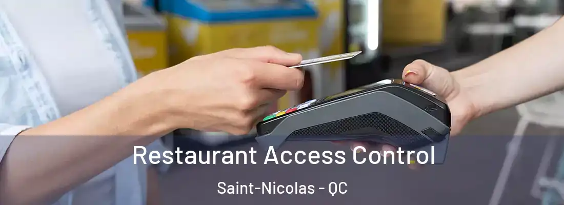  Restaurant Access Control Saint-Nicolas - QC