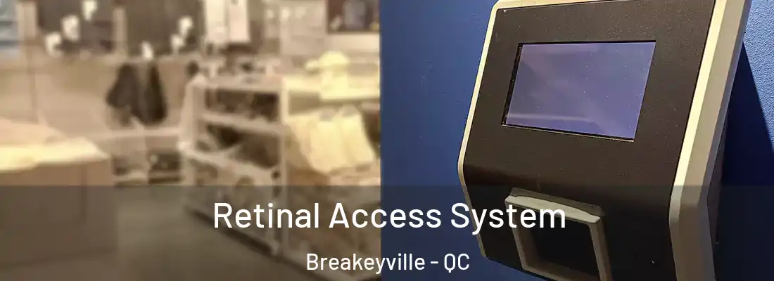  Retinal Access System Breakeyville - QC