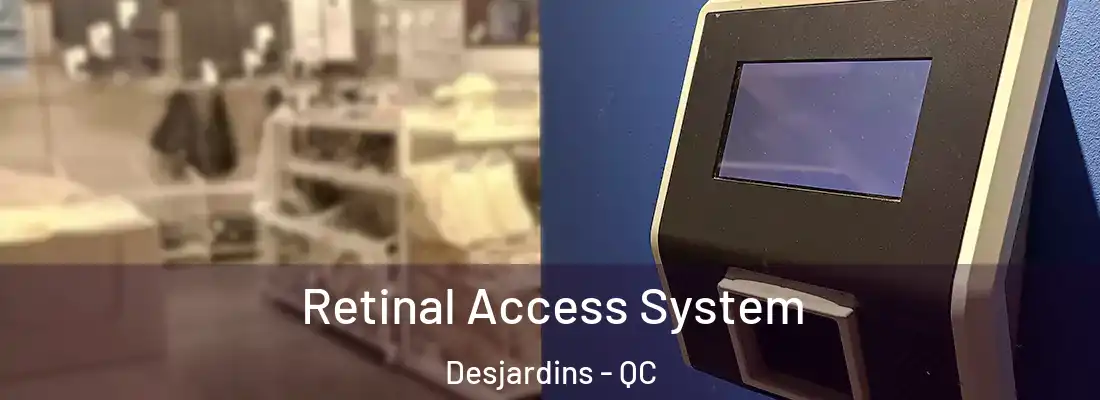  Retinal Access System Desjardins - QC