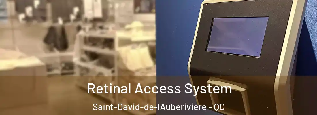  Retinal Access System Saint-David-de-lAuberiviere - QC