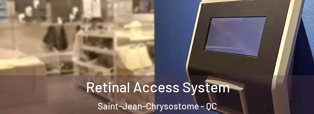  Retinal Access System Saint-Jean-Chrysostome - QC