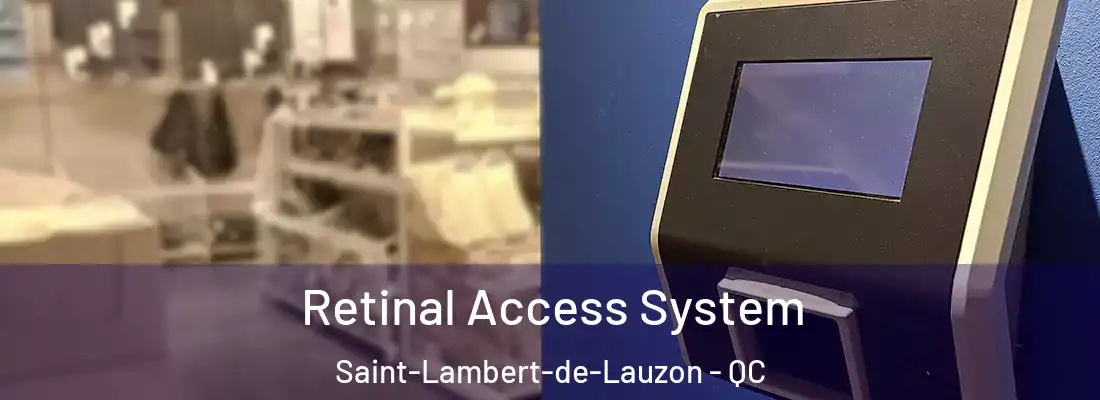 Retinal Access System Saint-Lambert-de-Lauzon - QC