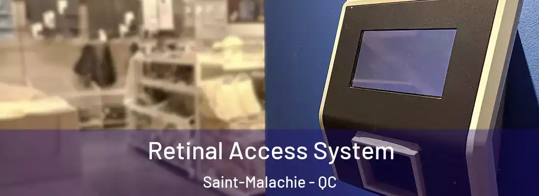 Retinal Access System Saint-Malachie - QC