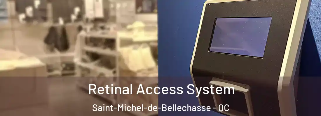  Retinal Access System Saint-Michel-de-Bellechasse - QC
