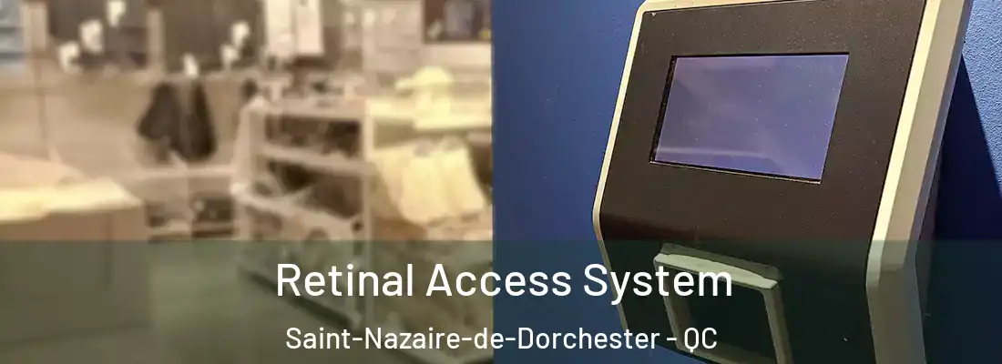  Retinal Access System Saint-Nazaire-de-Dorchester - QC