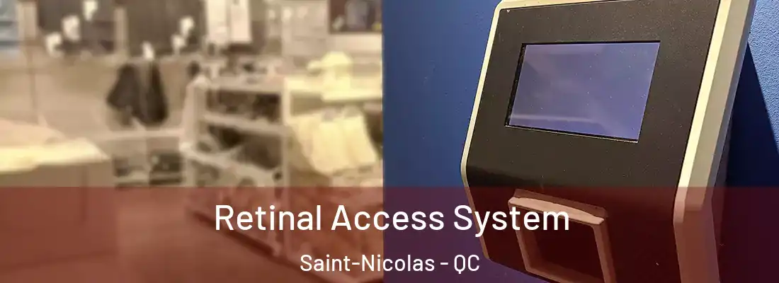  Retinal Access System Saint-Nicolas - QC