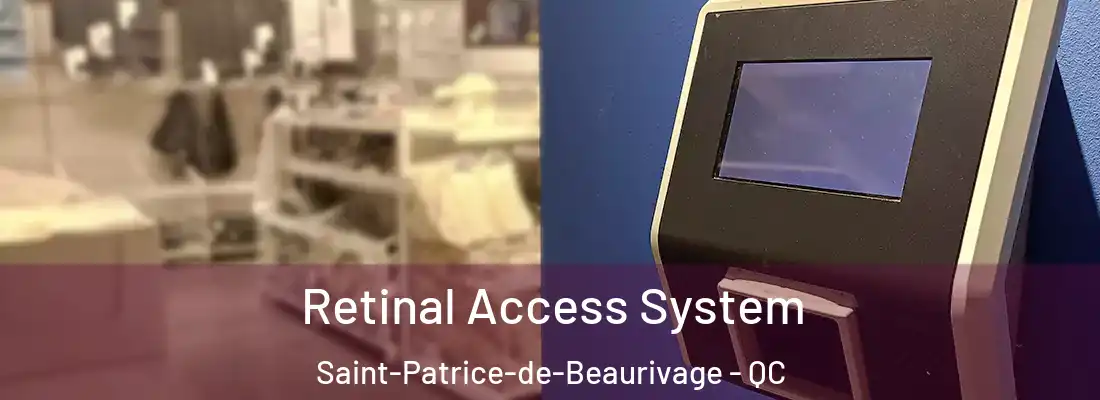  Retinal Access System Saint-Patrice-de-Beaurivage - QC