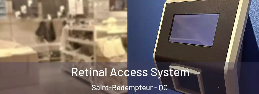  Retinal Access System Saint-Redempteur - QC