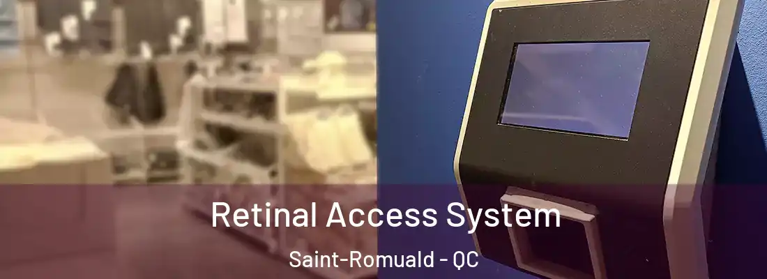  Retinal Access System Saint-Romuald - QC