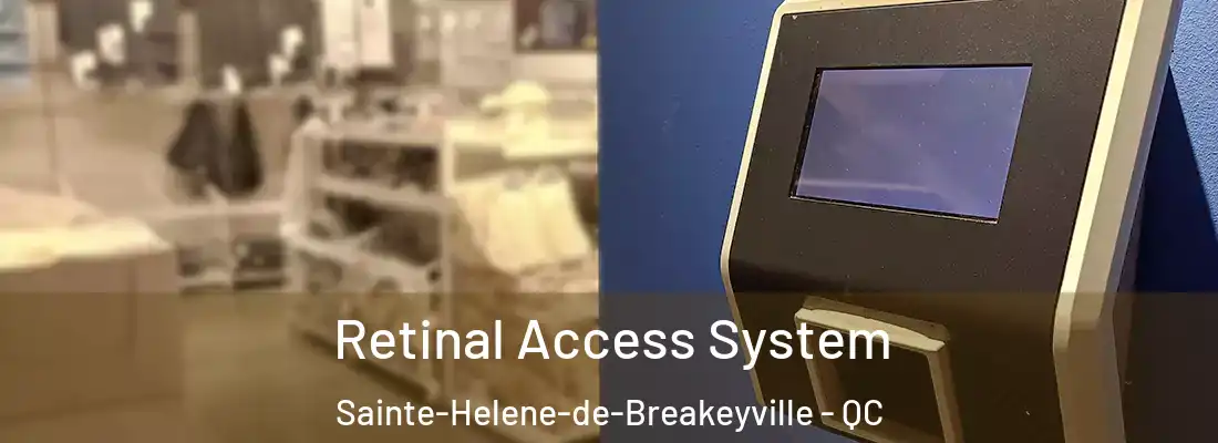 Retinal Access System Sainte-Helene-de-Breakeyville - QC