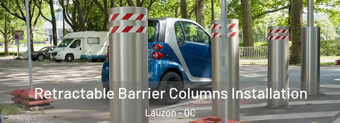 Retractable Barrier Columns Installation Lauzon - QC