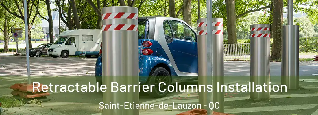 Retractable Barrier Columns Installation Saint-Etienne-de-Lauzon - QC