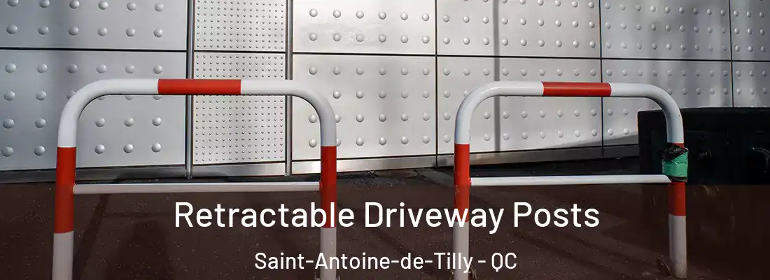  Retractable Driveway Posts Saint-Antoine-de-Tilly - QC