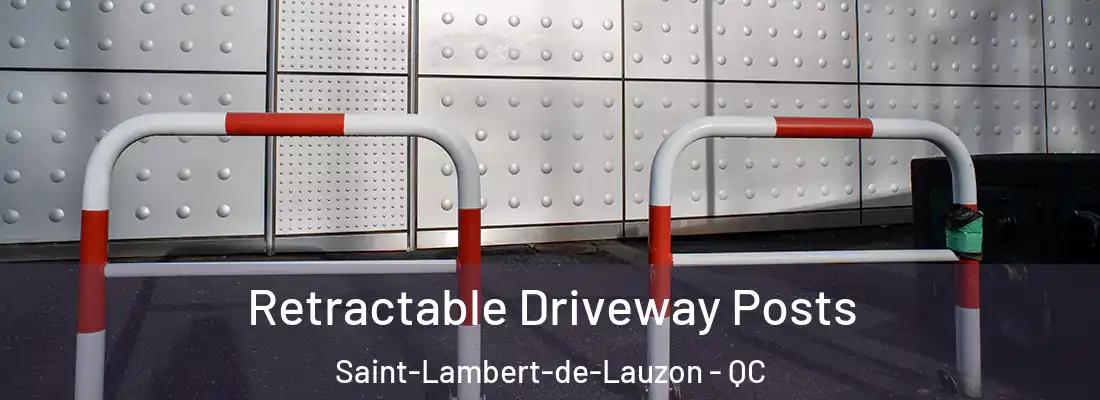 Retractable Driveway Posts Saint-Lambert-de-Lauzon - QC