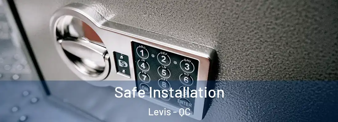  Safe Installation Levis - QC