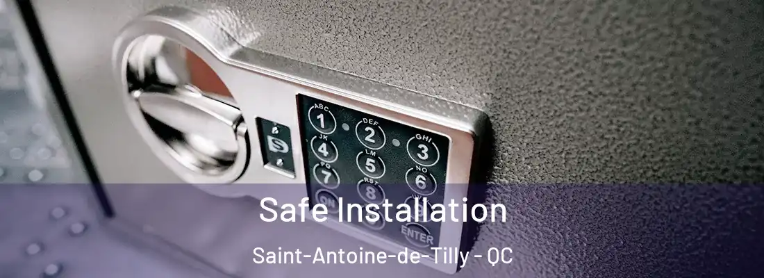 Safe Installation Saint-Antoine-de-Tilly - QC