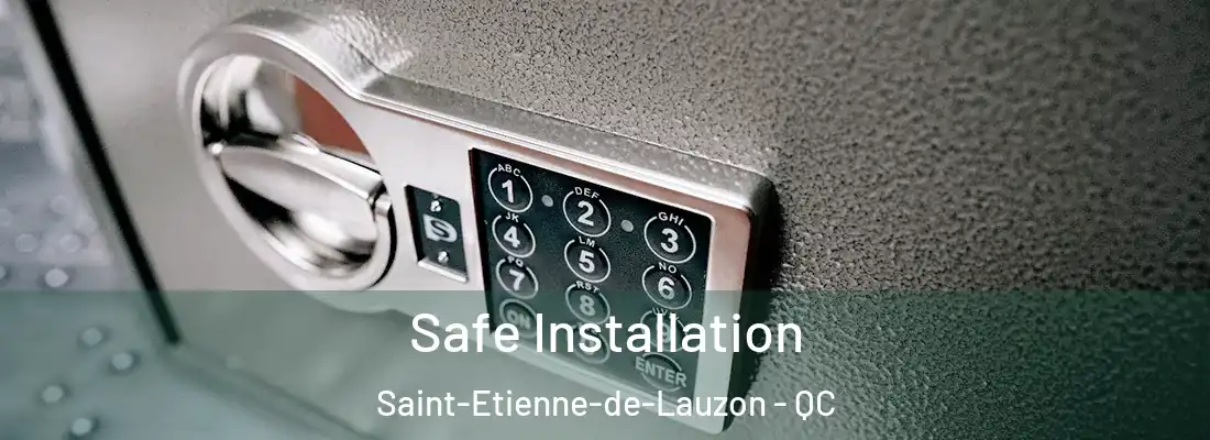  Safe Installation Saint-Etienne-de-Lauzon - QC
