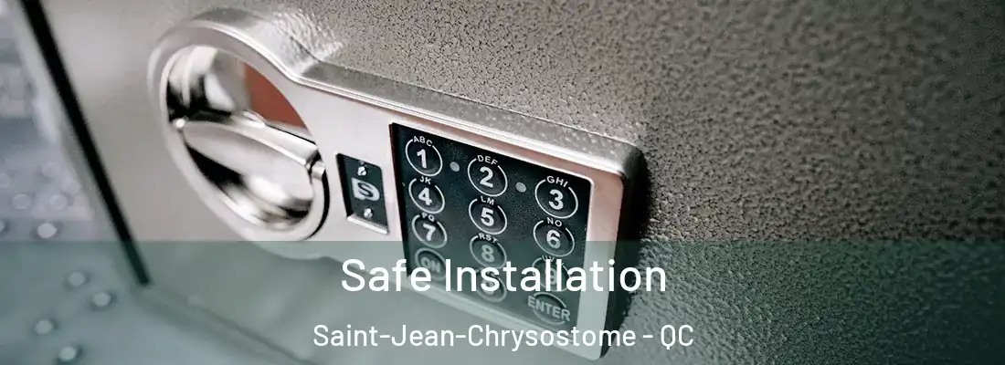 Safe Installation Saint-Jean-Chrysostome - QC