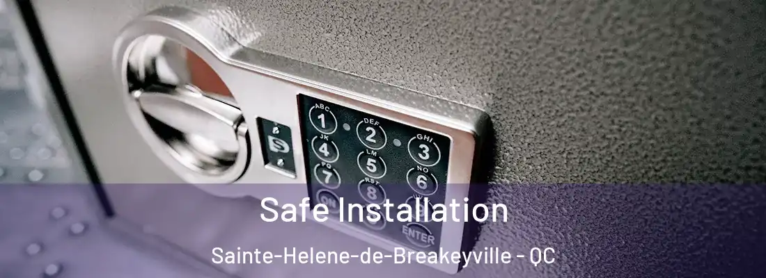 Safe Installation Sainte-Helene-de-Breakeyville - QC