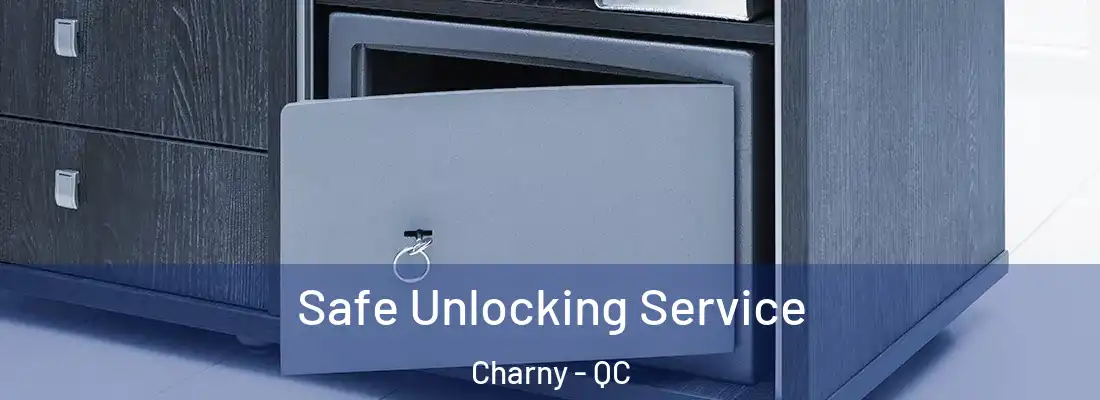 Safe Unlocking Service Charny - QC