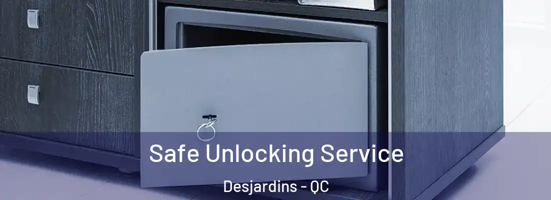  Safe Unlocking Service Desjardins - QC