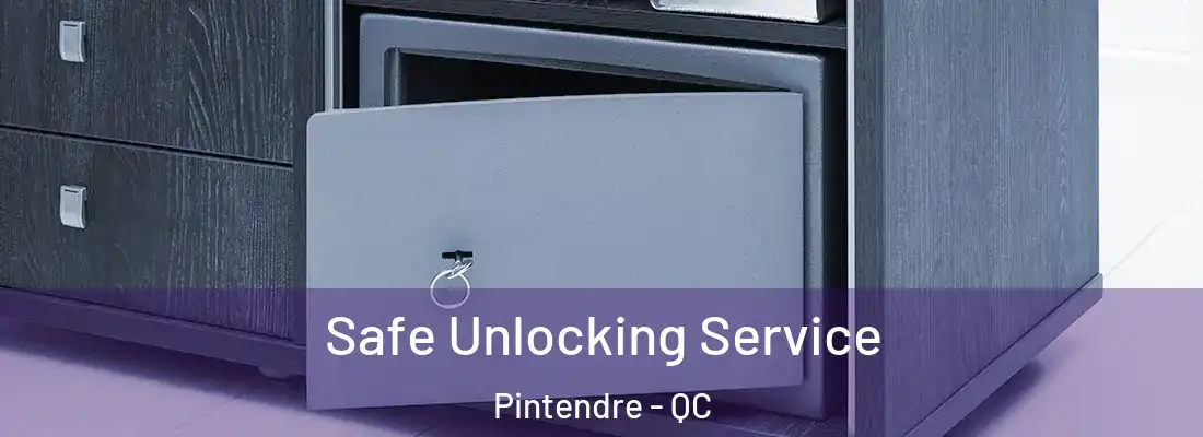 Safe Unlocking Service Pintendre - QC