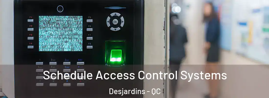  Schedule Access Control Systems Desjardins - QC