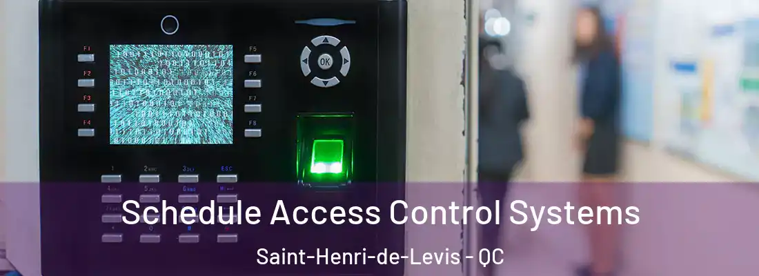 Schedule Access Control Systems Saint-Henri-de-Levis - QC