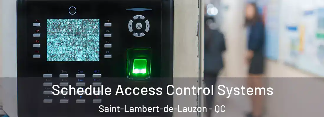 Schedule Access Control Systems Saint-Lambert-de-Lauzon - QC