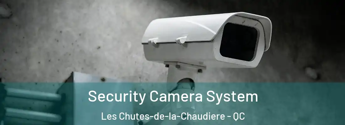 Security Camera System Les Chutes-de-la-Chaudiere - QC