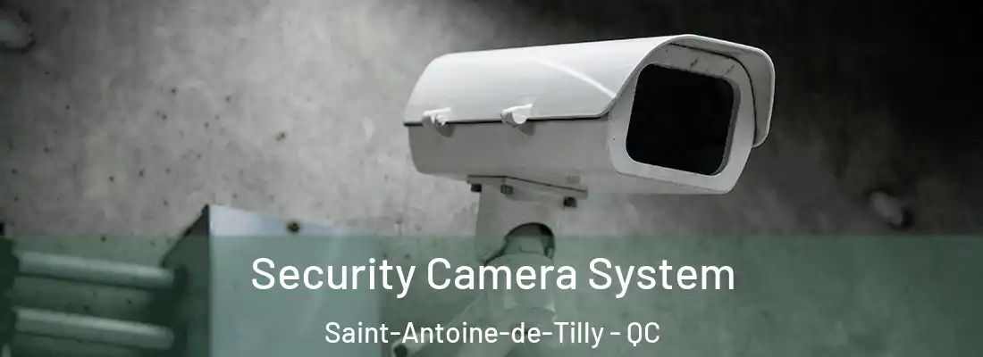  Security Camera System Saint-Antoine-de-Tilly - QC