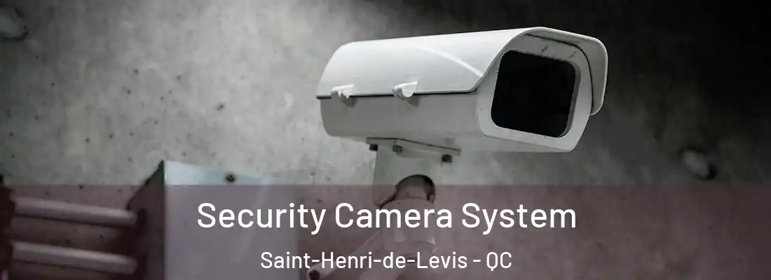  Security Camera System Saint-Henri-de-Levis - QC