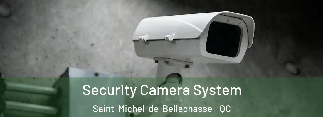 Security Camera System Saint-Michel-de-Bellechasse - QC