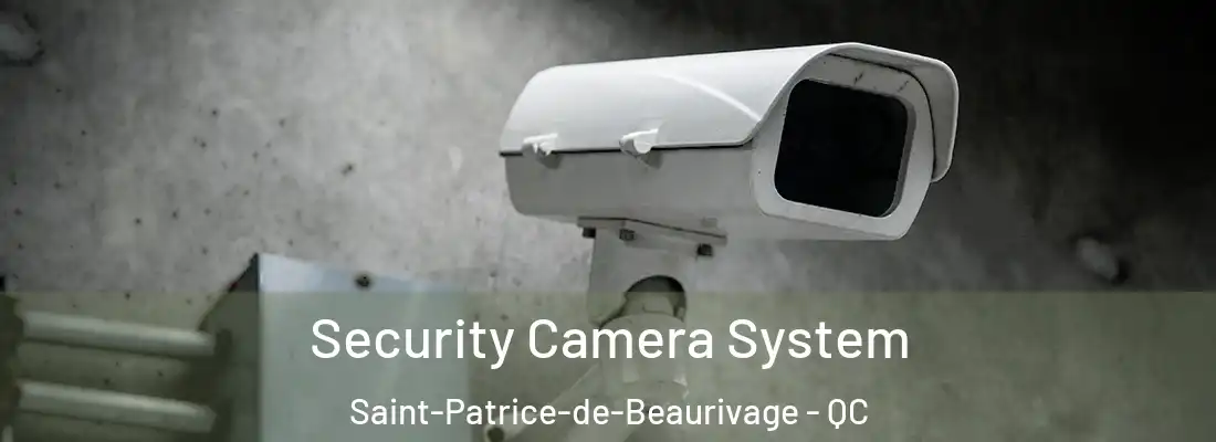 Security Camera System Saint-Patrice-de-Beaurivage - QC