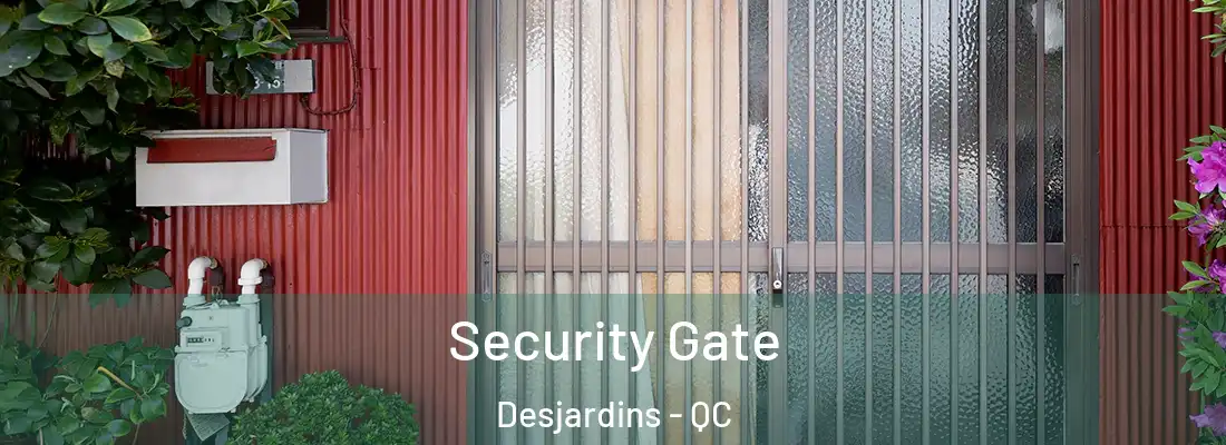  Security Gate Desjardins - QC