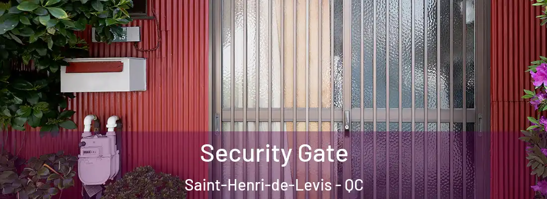  Security Gate Saint-Henri-de-Levis - QC