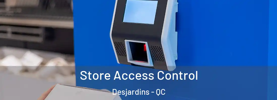  Store Access Control Desjardins - QC