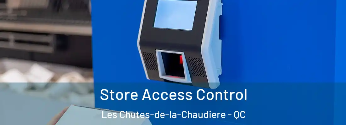  Store Access Control Les Chutes-de-la-Chaudiere - QC
