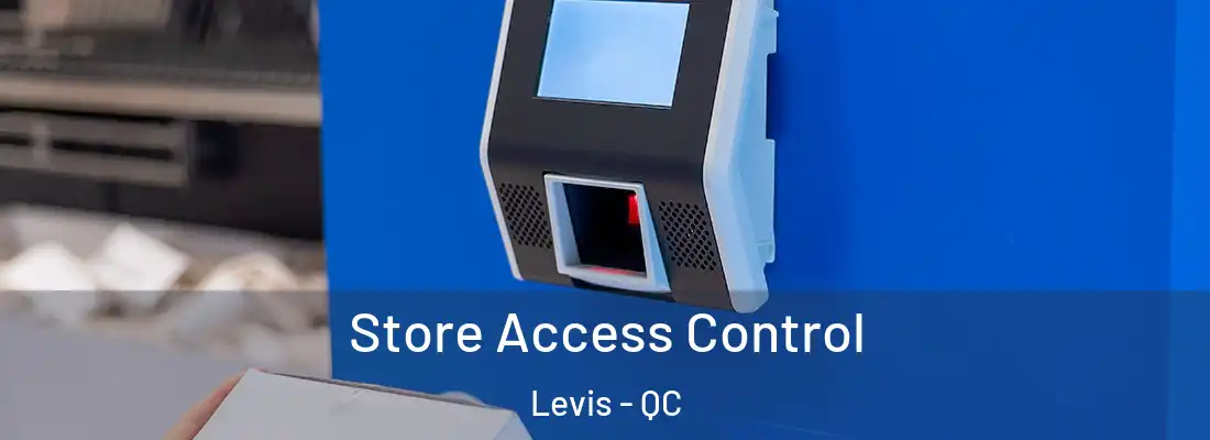 Store Access Control Levis - QC