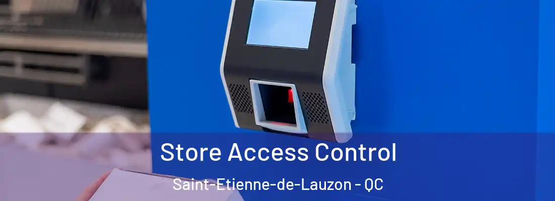  Store Access Control Saint-Etienne-de-Lauzon - QC