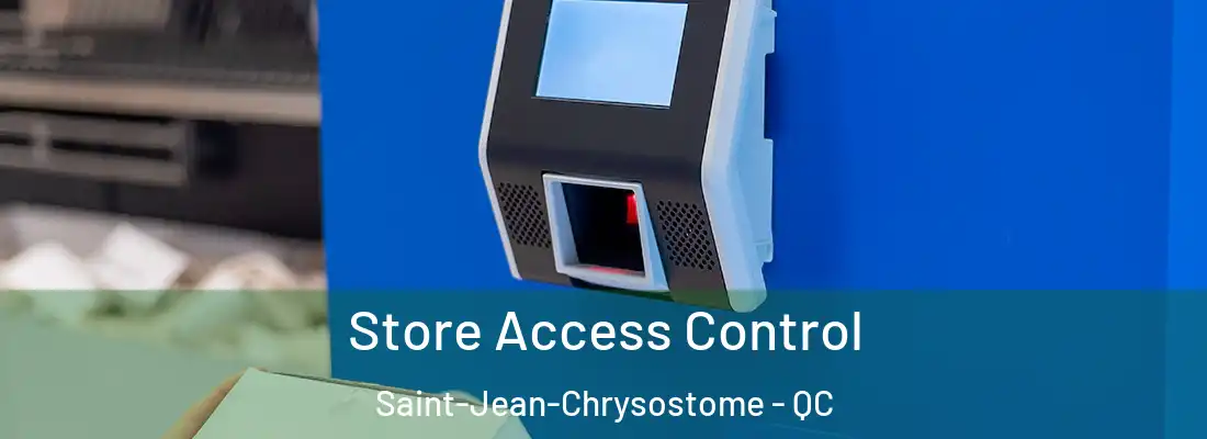  Store Access Control Saint-Jean-Chrysostome - QC