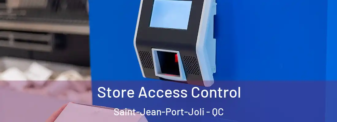  Store Access Control Saint-Jean-Port-Joli - QC
