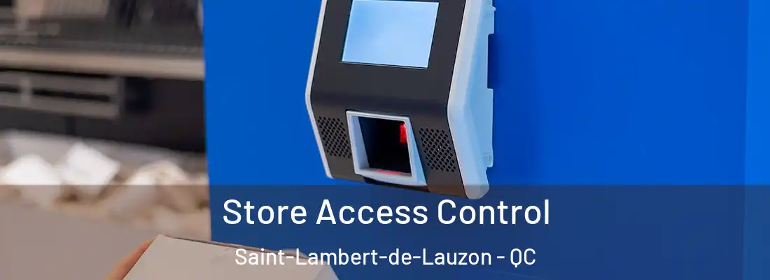 Store Access Control Saint-Lambert-de-Lauzon - QC