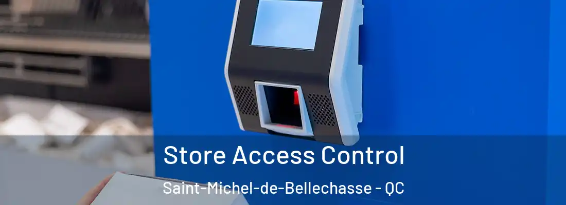 Store Access Control Saint-Michel-de-Bellechasse - QC