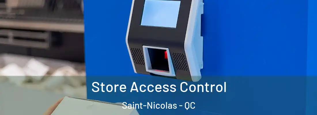  Store Access Control Saint-Nicolas - QC