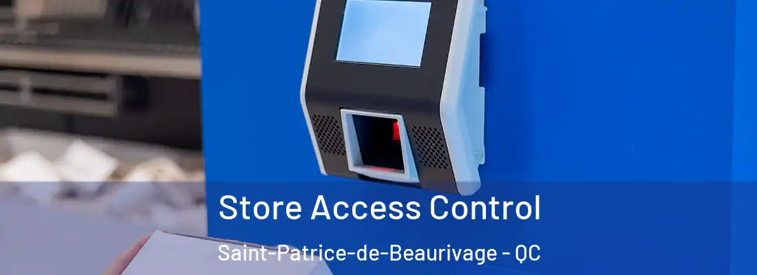  Store Access Control Saint-Patrice-de-Beaurivage - QC