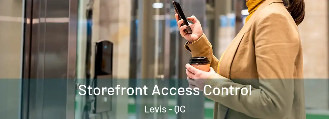 Storefront Access Control Levis - QC