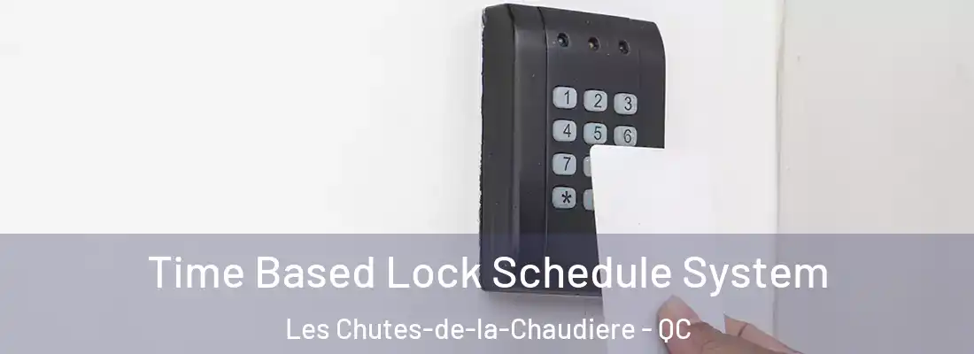  Time Based Lock Schedule System Les Chutes-de-la-Chaudiere - QC