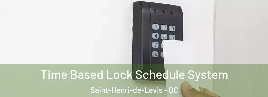 Time Based Lock Schedule System Saint-Henri-de-Levis - QC