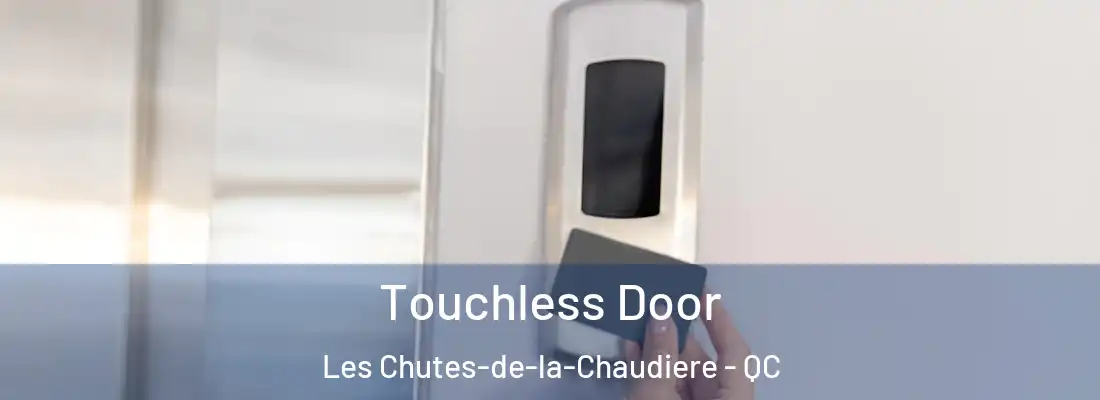  Touchless Door Les Chutes-de-la-Chaudiere - QC